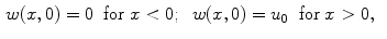 
$$\begin{aligned} w(x,0)&=0\;\;\hbox{for}\;x<0;\;\;w(x,0)=u_0\;\;\hbox{for}\;x>0,\end{aligned}$$
