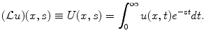 
$$(\mathcal{L} u)(x,s) \equiv U(x,s) =\int_0^\infty u(x,t)e^{-st}dt.$$
