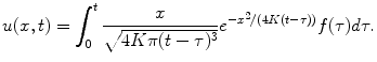 
$$u(x,t)=\int_0^t \frac{x}{\sqrt{4K\pi (t-\tau)^3}}e^{-x^2/(4K(t-\tau))}f(\tau) d\tau.$$
