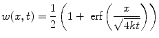 
$$w(x,t)=\frac{1}{2}\left(1+\;\hbox{erf}\left ( \frac{x}{\sqrt{4kt}}\right)\right)$$
