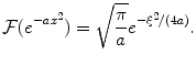 
$$\mathcal{F}(e^{-ax^2})=\sqrt{\frac{\pi}{a}}e^{-\xi^2/(4a)}.$$
