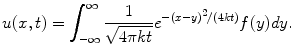 
$$u(x,t)=\int_{-\infty}^{\infty}\frac{1}{\sqrt{4\pi kt}}e^{-(x- y)^2/(4kt)}f(y)dy.$$
