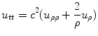 
$$u_{tt}=c^2(u_{\rho \rho}+\frac{2}{\rho}u_\rho)$$
