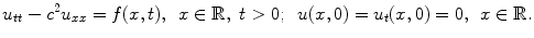 
$$u_{tt}-c^2 u_{xx}=f(x,t),\;\,x \in \mathbb R,\;t>0;\;\;u(x,0)=u_t(x,0)=0,\;\,x\in \mathbb R.$$
