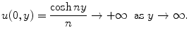 
$$u(0,y)=\frac{\cosh ny}{n}\rightarrow +\infty \;\;\hbox{as} \;y \rightarrow \infty.$$
