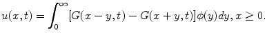 
$$u(x,t)= \int_{0}^{\infty}[G(x-y,t)-G(x+y,t)]\phi(y)dy, x \geq 0.$$
