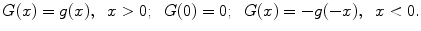 
$$G(x)=g(x),\;\;x>0;\;\;G(0)=0; \;\;G(x)=-g(-x),\;\;x<0.$$
