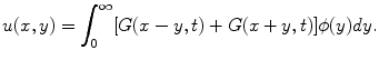 
$$u(x,y)= \int_{0}^{\infty}[G(x-y,t)+G(x+y,t)]\phi(y)dy.$$
