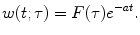 
$$w(t;\tau)=F(\tau)e^{-at}.$$
