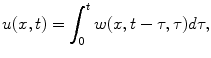 
$$u(x,t)=\int_0^t w(x,t-\tau,\tau)d\tau,$$
