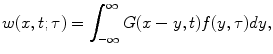 
$$w(x,t;\tau)=\int_{-\infty}^{\infty} G(x-y,t)f(y,\tau)dy,$$
