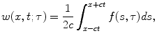 
$$w(x,t;\tau)=\frac{1}{2c}\int_{x-ct}^{x+ct}f(s,\tau)ds,$$
