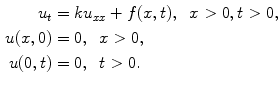 
$$\begin{aligned} u_t&=ku_{xx}+f(x,t),\;\;x>0, t>0, \\ u(x,0)&=0, \;\;x>0,\\ u(0,t)&=0,\;\;t>0.\end{aligned}$$
