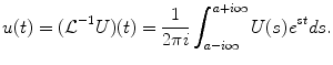 
$$u(t)= (\mathcal{L}^{-1}U)(t)=\frac{1}{2 \pi i}\int_{a-i \infty}^{a+i \infty}U(s)e^{st}ds.$$
