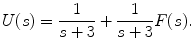 
$$U(s)=\frac{1}{s+3}+\frac{1}{s+3}F(s).$$
