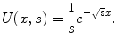 
$$U(x,s)=\frac{1}{s}e^{-\sqrt{s}x}.$$
