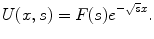 
$$U(x,s)=F(s)e^{-\sqrt{s}x}.$$
