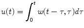 
$$u(t)=\int_0 ^t w(t-\tau,\tau)d\tau$$
