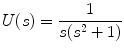 
$$U(s)=\frac{1}{s(s^2 +1)}$$
