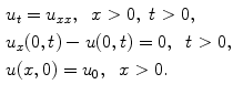 
$$\begin{aligned} &u_{t}=u_{xx}, \;\;x>0,\;t>0, \\ &u_x(0,t)-u(0,t)=0, \;\;t>0,\\ &u(x,0)=u_0,\;\;x>0.\end{aligned}$$
