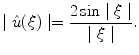 
$$\mid \hat u (\xi) \mid=\frac{2 \sin \mid \xi \mid}{\mid\xi \mid}.$$
