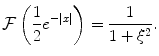 
$$\mathcal{F}\left(\frac{1}{2} e^{-|x|}\right)=\frac{1}{1+\xi^2}.$$
