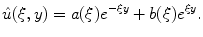 
$$\hat u (\xi,y)=a(\xi)e^{-\xi y}+b(\xi)e^{\xi y}.$$
