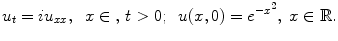 
$$u_t=iu_{xx},\;\;x \in \mathbb,\;t>0;\;\;u(x,0)=e^{-x^2},\;x \in \mathbb R.$$
