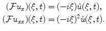 
$$\begin{aligned} (\mathcal{F} u_x)(\xi,t)&=(-i \xi) \hat u (\xi,t), \\ (\mathcal{F} u_{xx})(\xi,t)&=(-i \xi)^2 \hat u (\xi,t).\end{aligned}$$
