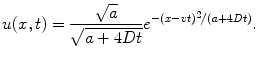 
$$u(x,t)=\frac{\sqrt{a}}{\sqrt{a+4Dt}}e^{-(x-vt)^2/(a+4Dt)}.$$
