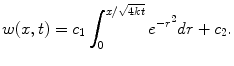 
$$w(x,t)=c_1 \int_0^{x/\sqrt{4kt}} e^{-r^2}dr +c_2.$$
