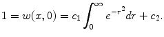 
$$1=w(x,0)=c_1 \int_0^{\infty} e^{-r^2}dr +c_2.$$
