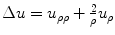 
$\Delta u=u_{\rho \rho}+\frac{2}{\rho}u_\rho$
