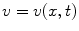 
$v=v(x,t)$
