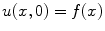 
$u(x,0)=f(x)$
