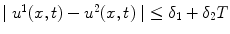 
$\mid u^1(x,t)-u^2(x,t) \mid\ \leq \delta_1+\delta_2 T$
