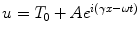 
$u=T_0+Ae^{i(\gamma x-\omega t)}$
