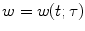 
$w=w(t;\tau)$
