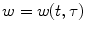 
$w=w(t,\tau)$
