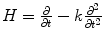 
$H=\frac{\partial}{\partial t}-k\frac{\partial^2}{\partial t^2}$
