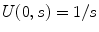 
$U(0,s)=1/s$
