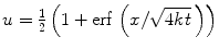 
$u=\frac{1}{2}\left(1+\mbox{erf}\,\left( x/\sqrt{4kt}\, \right)\right)$
