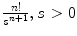 
$\frac{n!}{s^{n{+}1}}, s>0$
