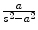 
$\frac{a}{s^{2}-a^{2}}$

