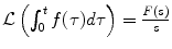 
$\mathcal{L} \left(\int_0^t f(\tau)d\tau \right )=\frac{F(s)}{s}$
