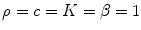 
$\rho=c=K=\beta=1$
