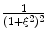 
$\frac{1}{(1+\xi^2)^2}$
