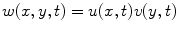 
$w(x,y,t)=u(x,t)v(y,t)$
