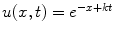 
$u(x,t)=e^{-x+kt}$
