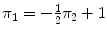 
$\pi_1=-\frac{1}{2}\pi_2+1$
